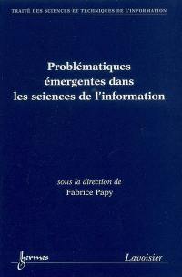 Problématiques émergentes dans les sciences de l'information