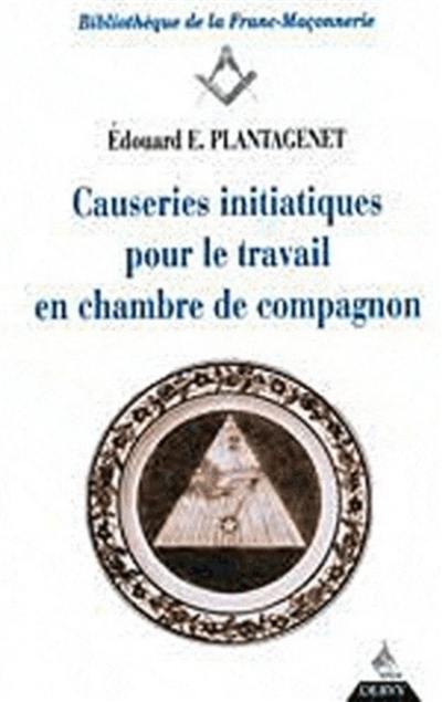 Causeries initiatiques pour le travail. Vol. 2. Causeries initiatiques pour le travail en chambre de compagnons : accompagnées du texte authentique d'après l'original des anciennes ordonnances, secondes parties des constitutions d'Anderson promulguées en 1723 Causeries initiatiques pour le travail. Vol. 2. Causeries initiatiques pour le travail en chambre de compagnons : accompagnées du texte authentique d'après l'original des anciennes ordonnances, secondes parties des constitutions d'Anderson promulguées en 1723
