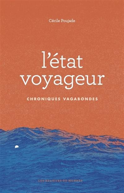 L’état voyageur : chroniques vagabondes