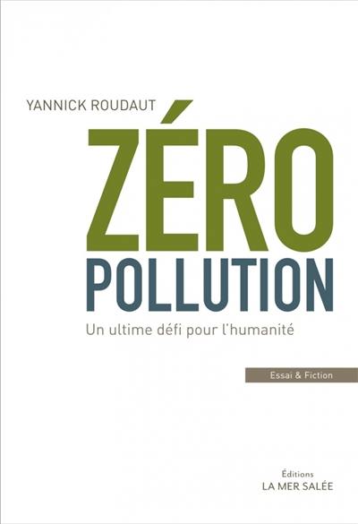 Zéro pollution : un ultime défi pour l'humanité Zéro pollution : un ultime défi pour l'humanité