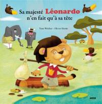 Sa majesté Léonardo n'en fait qu'à sa tête Sa majesté Léonardo n'en fait qu'à sa tête