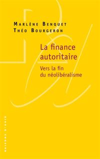 La finance autoritaire : vers la fin du néolibéralisme