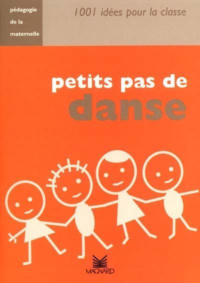 Petits pas de danse : pédagogie de la maternelle Petits pas de danse : pédagogie de la maternelle
