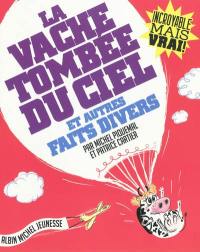La vache tombée du ciel : et autres faits divers