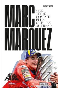 Marc Marquez : ce titre compte plus que les autres