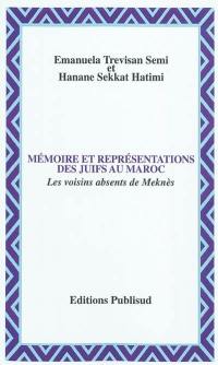 Mémoire et représentations des juifs au Maroc : les voisins absents de Meknès