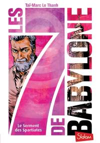 Les 7 de Babylone. Vol. 3. Le serment des Spartiates