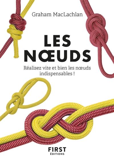 Les noeuds : réalisez vite et bien les noeuds indispensables ! Les noeuds : réalisez vite et bien les noeuds indispensables !