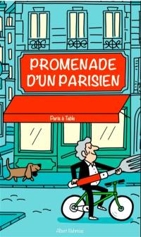 Promenades d'un Parisien : city guide to the best Parisian restaurants