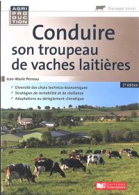 Conduire son troupeau de vaches laitières : diversité des choix technico-économiques, stratégies de rentabilité et de résilience, adaptations au dérèglement climatique