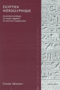 Egyptien hiéroglyphique : grammaire pratique du moyen égyptien et exercices d'application