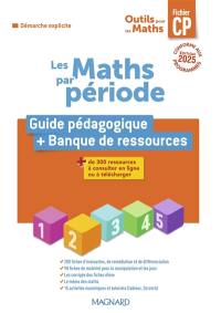 Les maths par période, fichier CP : guide pédagogique + banque de ressources : démarche explicite, conforme aux programmes