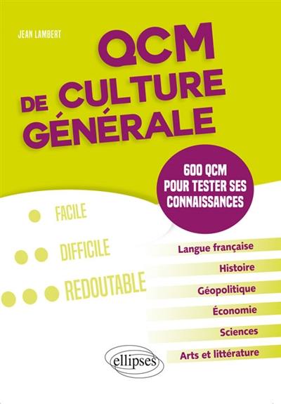 QCM de culture générale : 600 QCM pour tester ses connaissances QCM de culture générale : 600 QCM pour tester ses connaissances