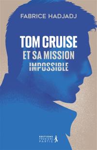 Tom Cruise et sa mission impossible