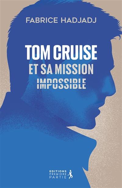 Tom Cruise et sa mission impossible
