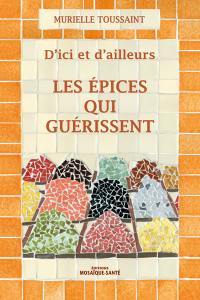 D'ici et d'ailleurs : les épices qui guérissent