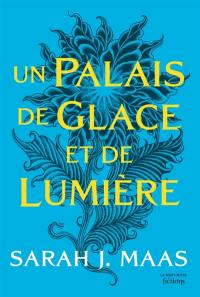 ACOTAR. Vol. 4. Un palais de glace et de lumière