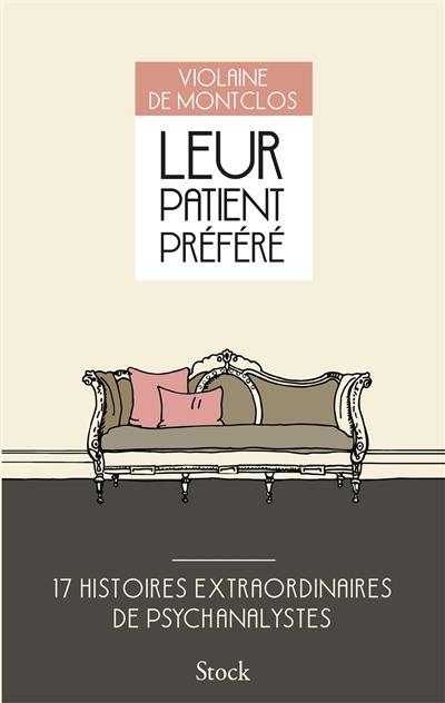 Leur patient préféré : 17 histoires extraordinaires de psychanalystes