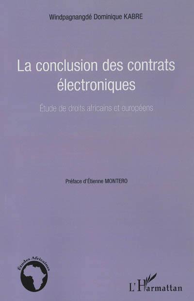La conclusion des contrats électroniques : étude de droits africains et européens