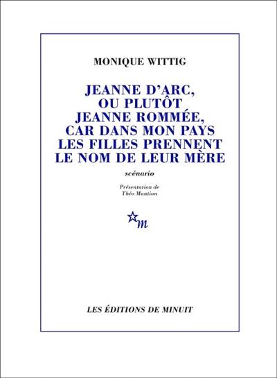 Jeanne d'Arc, ou plutôt Jeanne Rommée, car dans mon pays les filles prennent le nom de leur mère : scénario
