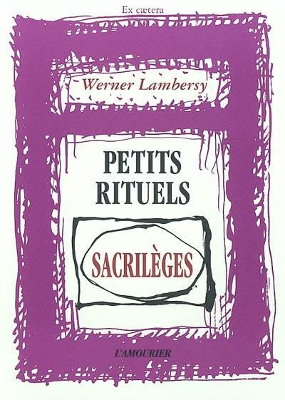 Petits rituels sacrilèges Petits rituels sacrilèges