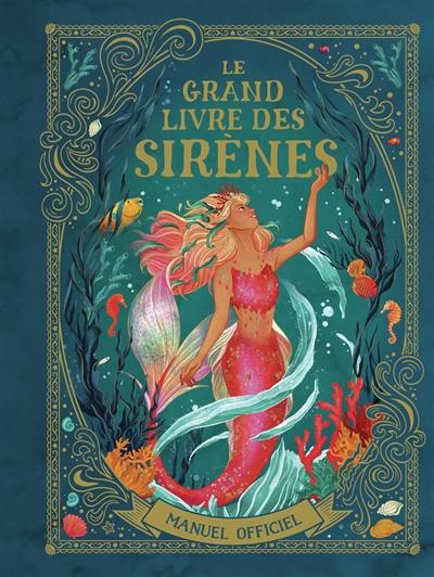 Le grand livre des sirènes : manuel officiel