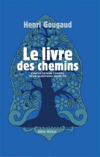 Le livre des chemins : contes de bon conseil pour questions secrètes