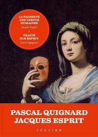 La fausseté des vertus humaines. Traité sur Esprit