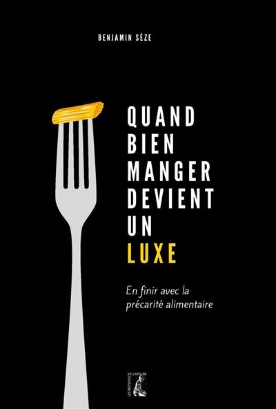 Quand bien manger devient un luxe : en finir avec la précarité alimentaire Quand bien manger devient un luxe : en finir avec la précarité alimentaire