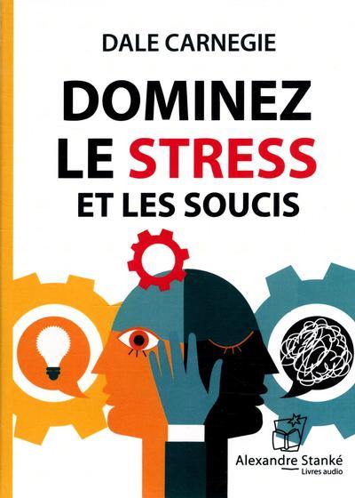 Dominez le stress et les soucis Dominez le stress et les soucis