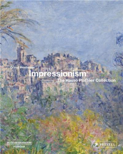Impressionism The Hasso Plattner Collection