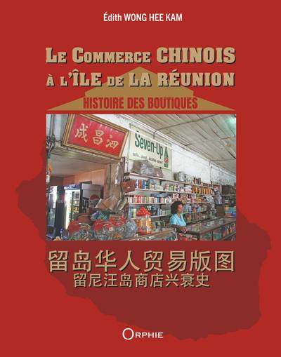 Le commerce chinois à l'île de La Réunion : histoire des boutiques Le commerce chinois à l'île de La Réunion : histoire des boutiques
