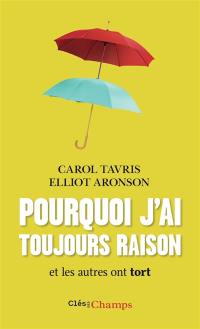 Pourquoi j'ai toujours raison et les autres ont tort