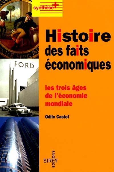 Histoire des faits économiques : les trois âges de l'économie mondiale Histoire des faits économiques : les trois âges de l'économie mondiale