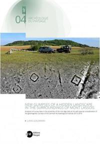 New glimpses of a hidden landscape in the surroudings of mont Lassois : analyses of survey data in the proximity of the iron age sites at Vix with special consideration of the geomagnetic surveys of the German archeological institute 2013-2016