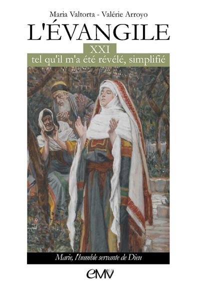 L'Evangile tel qu'il m'a été révélé, simplifié. Vol. 21. Marie, l'humble servante de Dieu