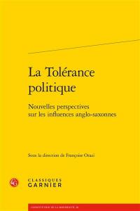 La tolérance politique : nouvelles perspectives sur les influences anglo-saxonnes La tolérance politique : nouvelles perspectives sur les influences anglo-saxonnes