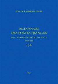 Dictionnaire des poètes français de la seconde moitié du XVIe siècle, 1549-1615. Vol. 6. Q-W