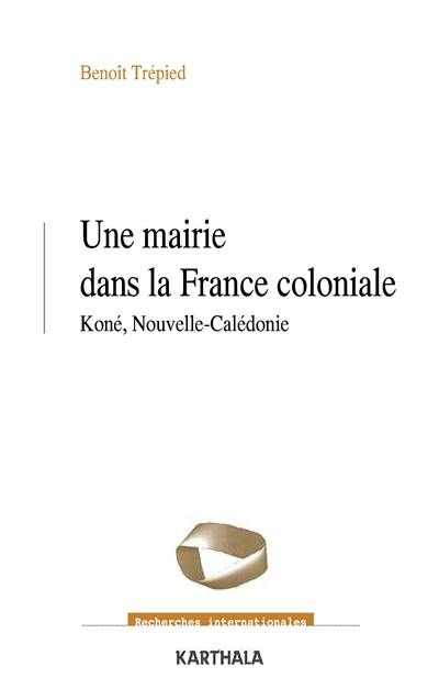 Une mairie dans la France coloniale : Koné, Nouvelle-Calédonie