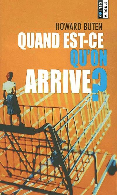 Quand est-ce qu'on arrive ? Quand est-ce qu'on arrive ?