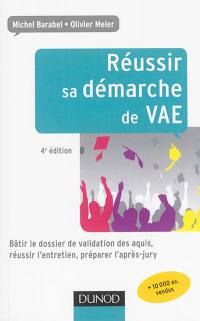 Réussir sa démarche de VAE : bâtir le dossier de validation des acquis, réussir l'entretien, préparer l'après-jury