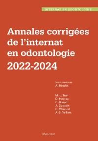 Annales corrigées de l'internat en odontologie : 2022-2024