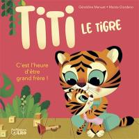 Titi le tigre. C'est l'heure d'être grand frère !