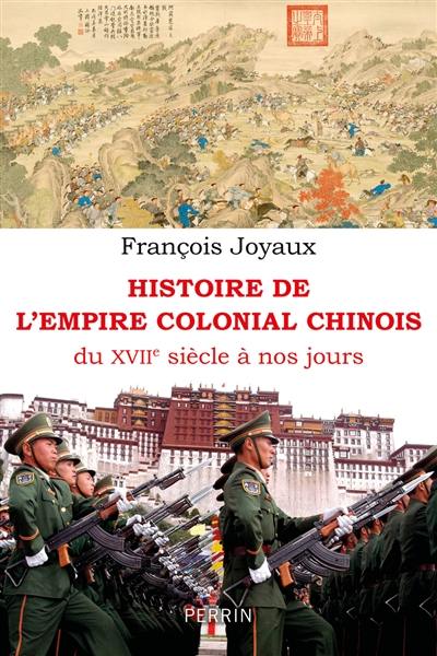 Histoire de l'empire colonial chinois : du XVIIe siècle à nos jours