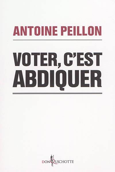 Voter, c'est abdiquer : ranimons la démocratie !