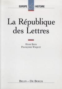 La République des lettres : XVIe-XVIIIe siècles