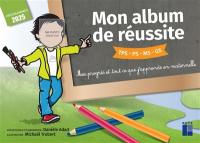 Mon album de réussite TPS, PS, MS, GS : mes progrès et tout ce que j'apprends en maternelle : programmes 2025 et 2026