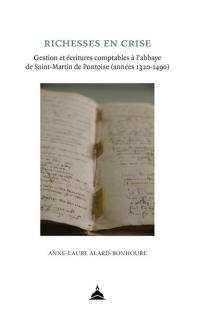Richesses en crise : gestion et écritures comptables à l'abbaye de Saint-Martin de Pontoise (années 1320-1490)