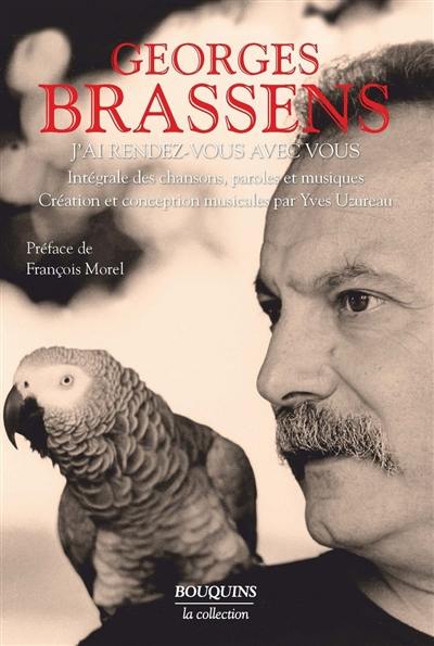 Georges Brassens : j'ai rendez-vous avec vous : l'intégrale de ses chansons enregistrées, paroles et musique, 136 textes et partitions Georges Brassens : j'ai rendez-vous avec vous : l'intégrale de ses chansons enregistrées, paroles et musique, 136 textes et partitions