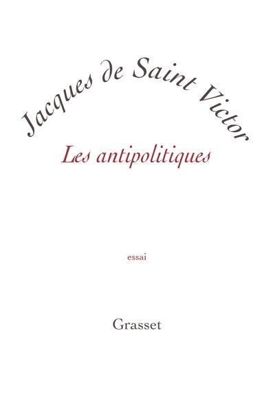 Les antipolitiques : essai Les antipolitiques : essai